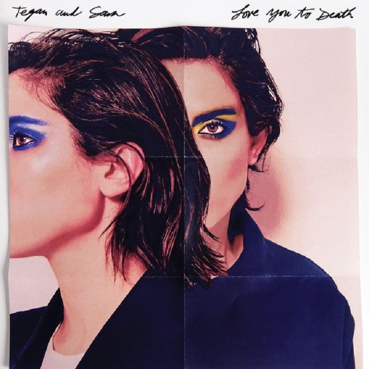 Tegan and Sara Announce 'Love You to Death' Album
