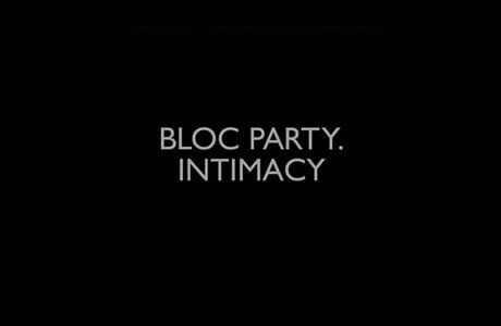  I felt it necessary to weigh in on Bloc Party's new one, Intimacy, 