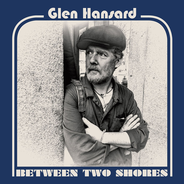 Glen Hansard Between Two Shores