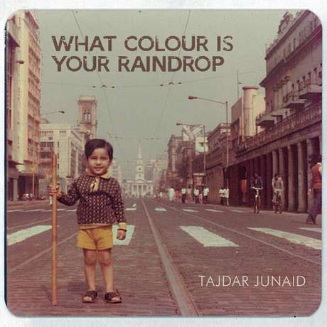 Tajdar Junaid What Colour Is Your Raindrop