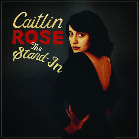 Caitlin Rose The Stand-In