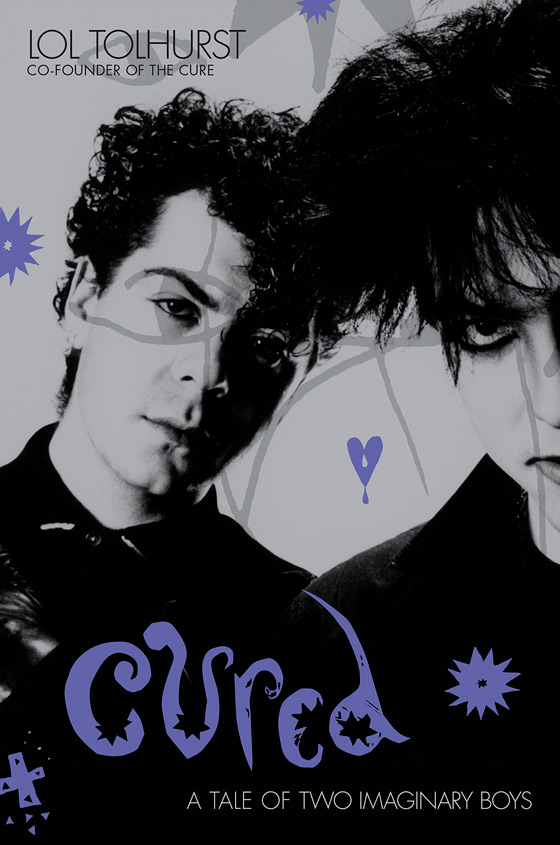 Cured: The Tale of Two Imaginary Boys Written by Lol Tolhurst