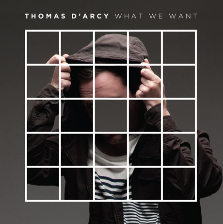 Thomas D'Arcy What We Want