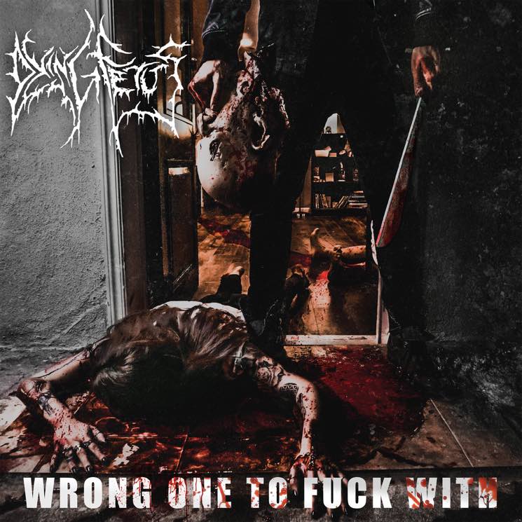 Dying Fetus  Wrong One to Fuck With