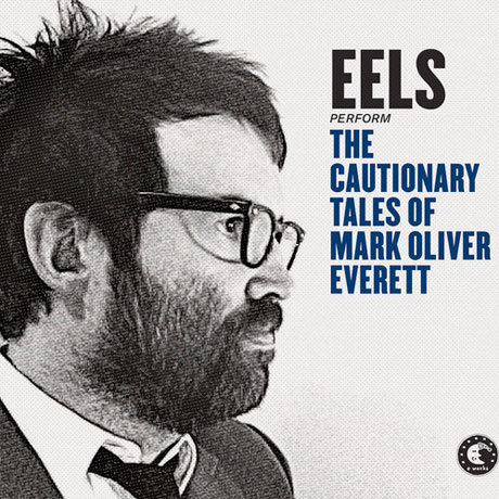 Eels The Cautionary Tales of Mark Oliver Everett
