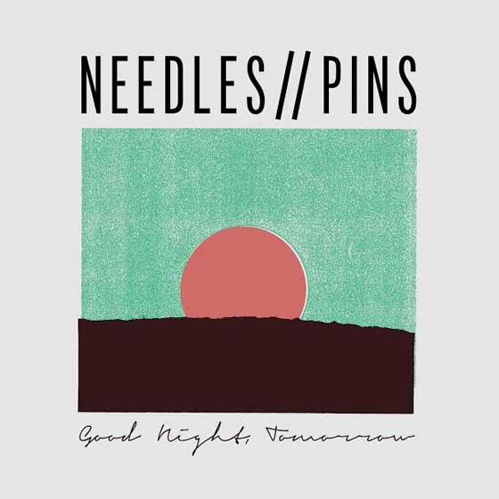 Needles//Pins Good Night, Tomorrow
