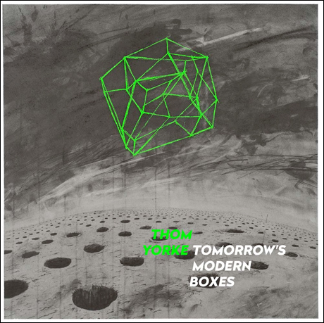 Thom Yorke Tomorrow’s Modern Boxes