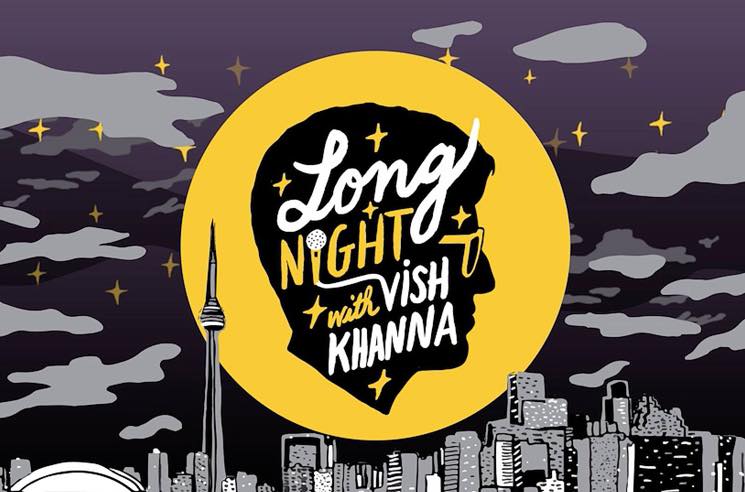 'Long Night with Vish Khanna' Gets Its Own TV Series with Shad, Weaves, Fucked Up, the Sadies  