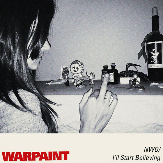 Warpaint 'No Way Out' / 'I'll Start Believing'