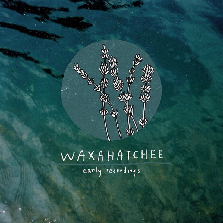 Waxahatchee Early Recordings