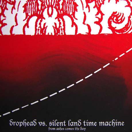 Drophead vs. Silent Land Time Machine From Ashes Comes the Day
