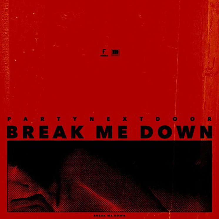 PARTYNEXTDOOR 'Break Me Down'
