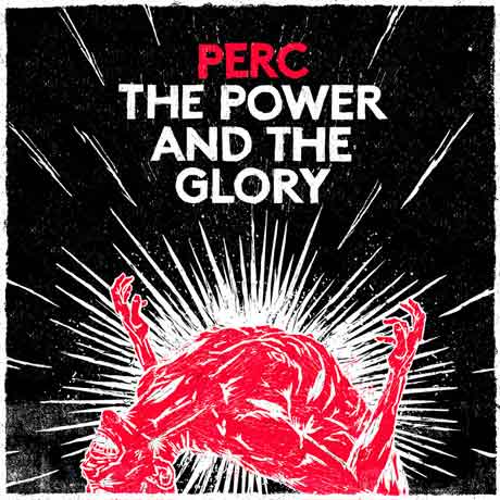 Perc The Power & The Glory