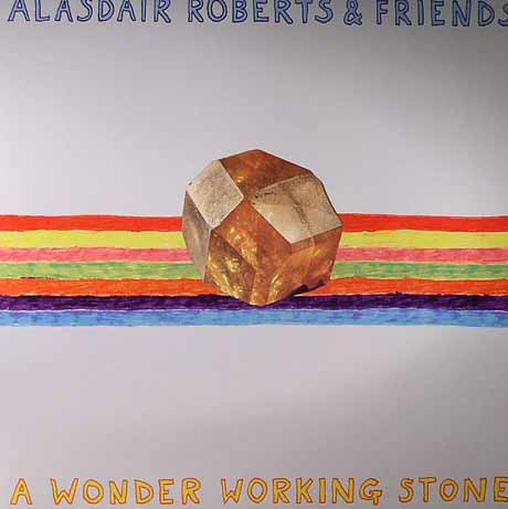 Alasdair Roberts A Wonder Working Stone