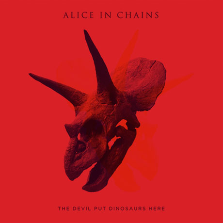 Alice in Chains The Devil Put Dinosaurs Here