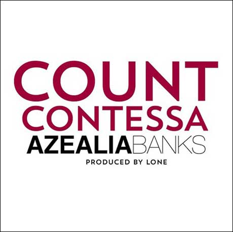 Azealia Banks 'Count Contessa'