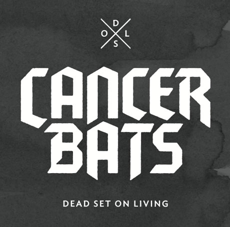 Cancer Bats Ready Two-Disc 'Dead Set on Living' Deluxe Set 