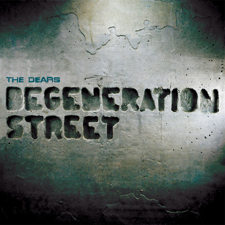 The Dears <i>Degeneration Street</i>