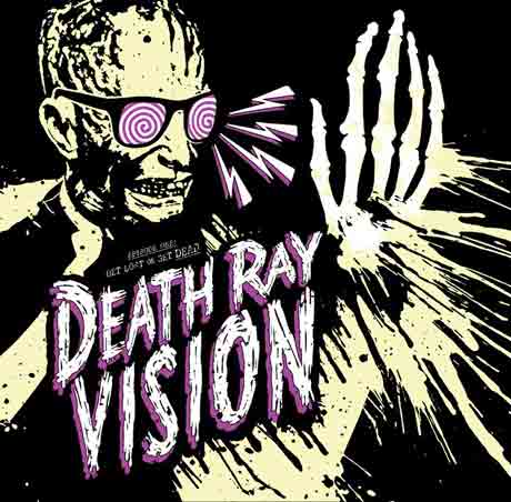 Death Ray Vision Get Lost or Get Dead