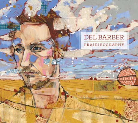 Del Barber Embraces His Roots on 'Prairieography,' Shares New Song and Maps Out Canadian Tour 