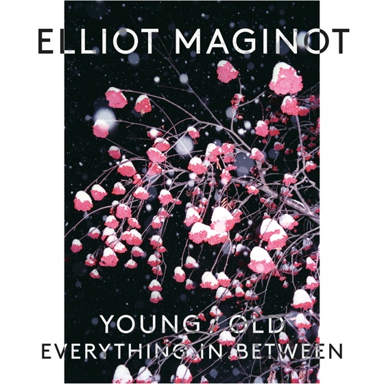 Elliot Maginot 'Young/Old/Everything in Between' (album stream)