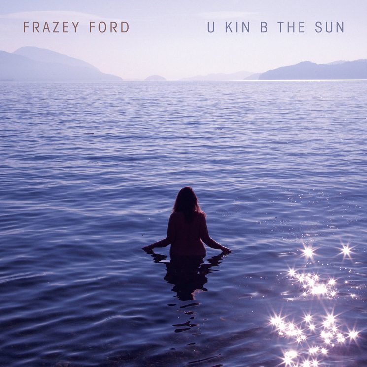 Frazey Ford Details New Album 'U kin B the Sun' 