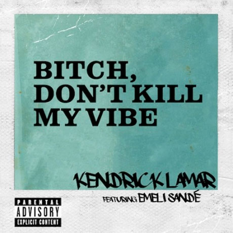 Kendrick Lamar 'Bitch, Don't Kill My Vibe' (remix ft. Emeli Sandé)