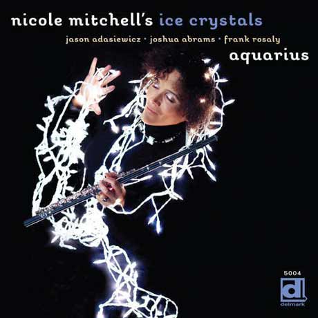 Nicole Mitchell’s Ice Crystal Aquarius