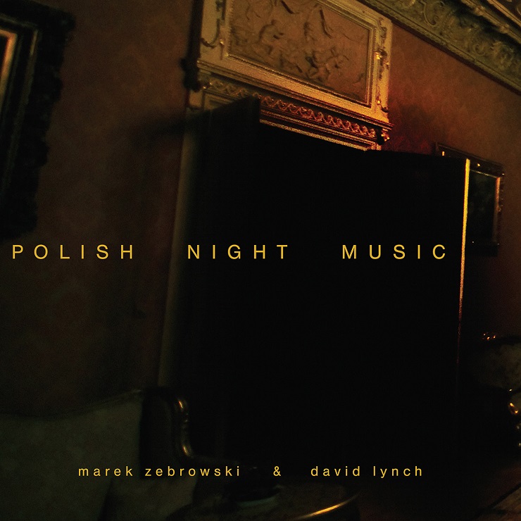 David Lynch and Marek Zebrowski's 'Polish Night Music' Gets Expanded Vinyl Reissue 