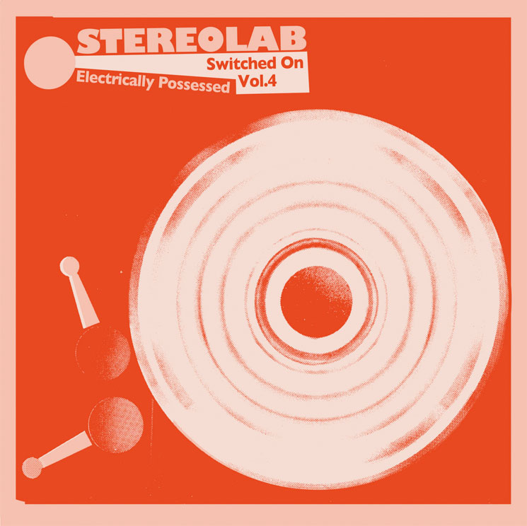 Stereolab Unearth Long-Lost Classics on 'Electrically Possessed [Switched On Volume 4]' 