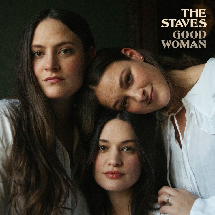The Staves Branch Out with Their Hearts Intact on 'Good Woman' 