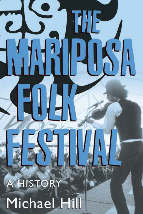 The Mariposa Folk Festival: A History By Michael Hill