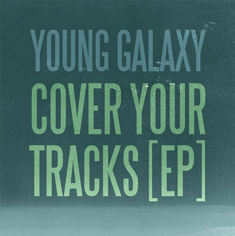 Young Galaxy <i>Cover Your Tracks EP</i>